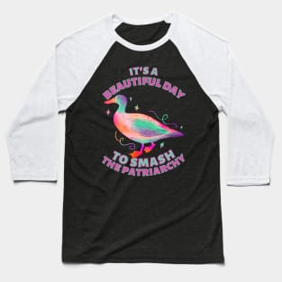 Beautiful Day to Smash the Patriarchy Duck Baseball T-Shirt